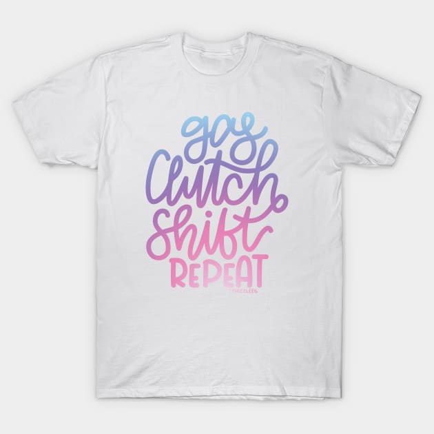 Gas Clutch Shift Repeat (Hand Lettered) - Cotton Candy T-Shirt by hoddynoddy